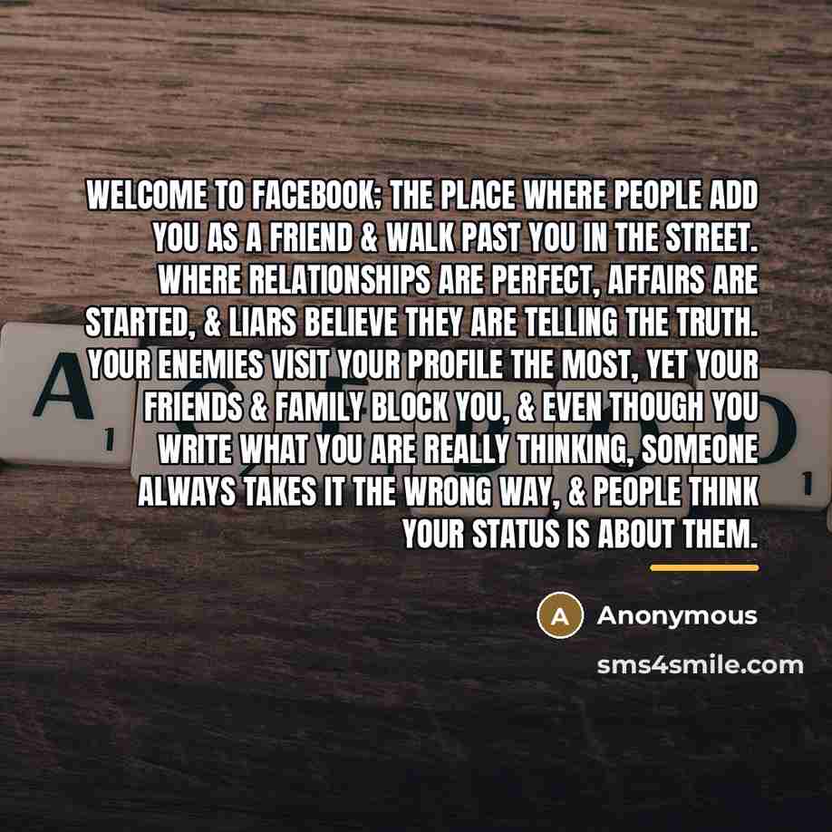 “WELCOME TO FACEBOOK; The place where people add you as…” quote by Anonymous