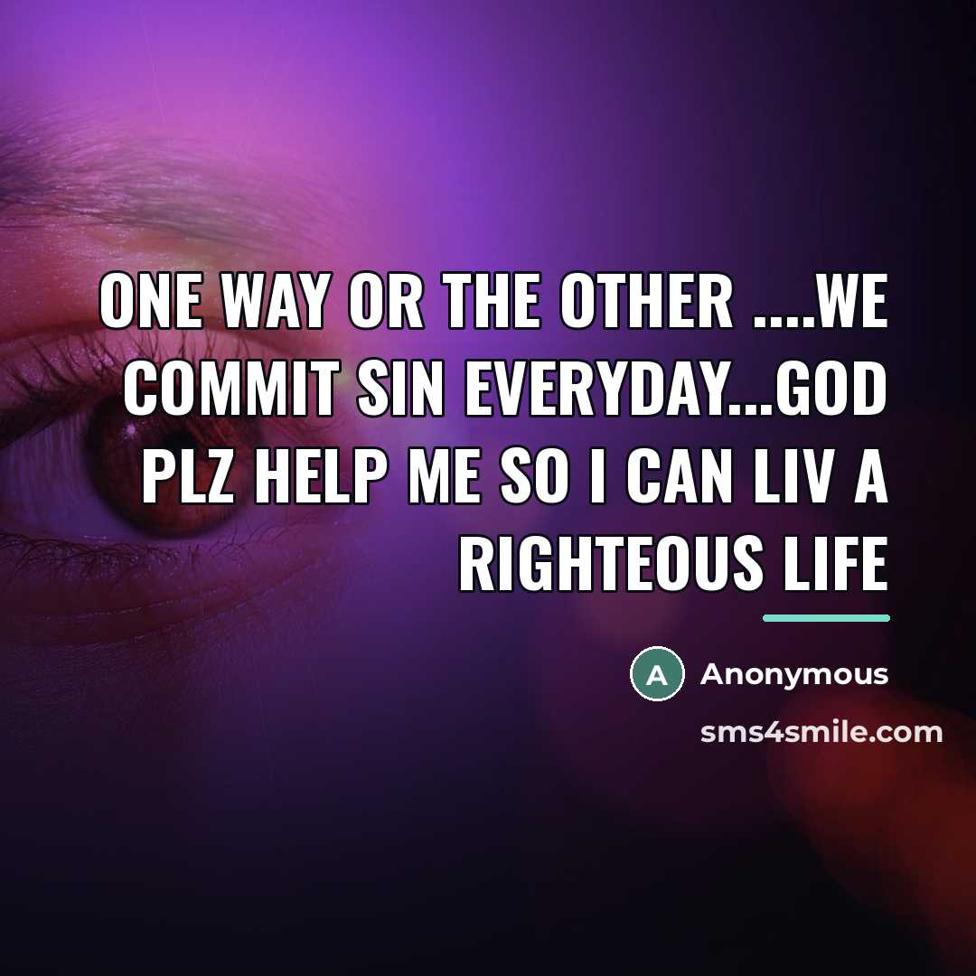 “One way or the other ....we commit sin everyday...God plz…” quote by Anonymous