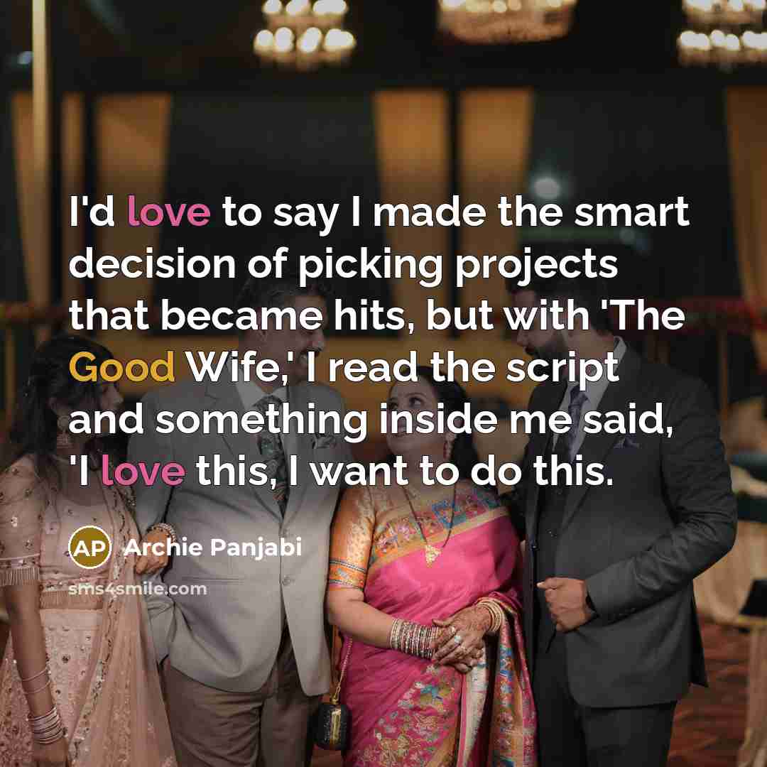 “I'd love to say I made the smart decision of…” quote by Archie Panjabi