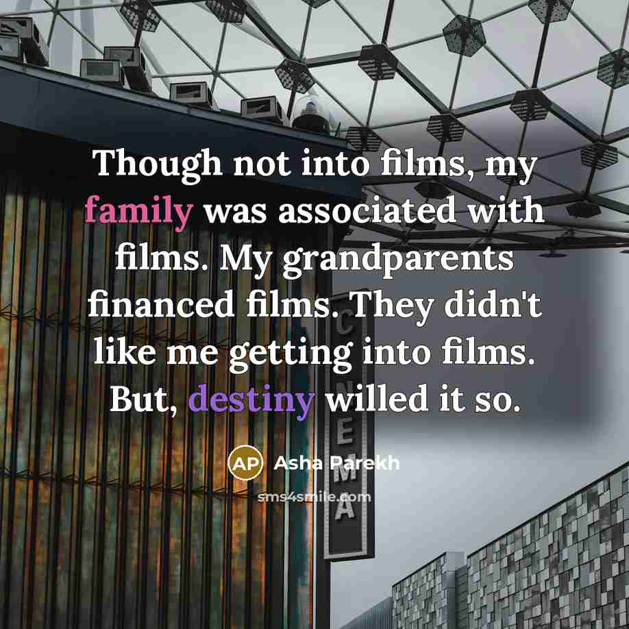“Though not into films, my family was associated with films.…” quote by Asha Parekh
