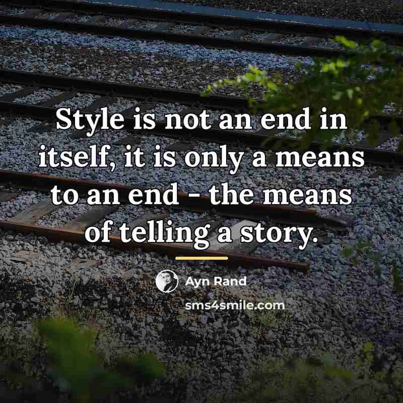 “Style is not an end in itself, it is only…” quote by Ayn Rand
