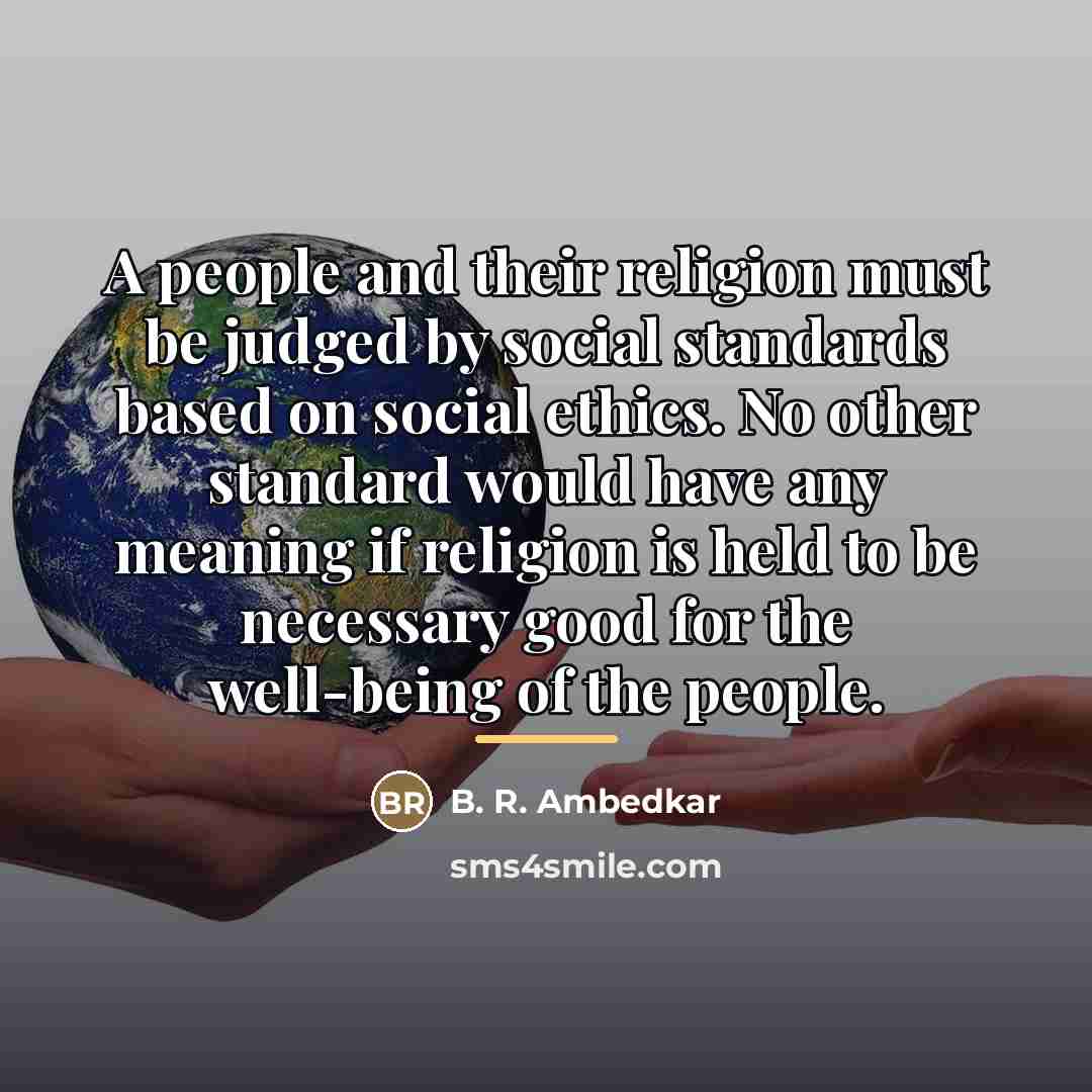 “A people and their religion must be judged by social…” quote by B. R. Ambedkar