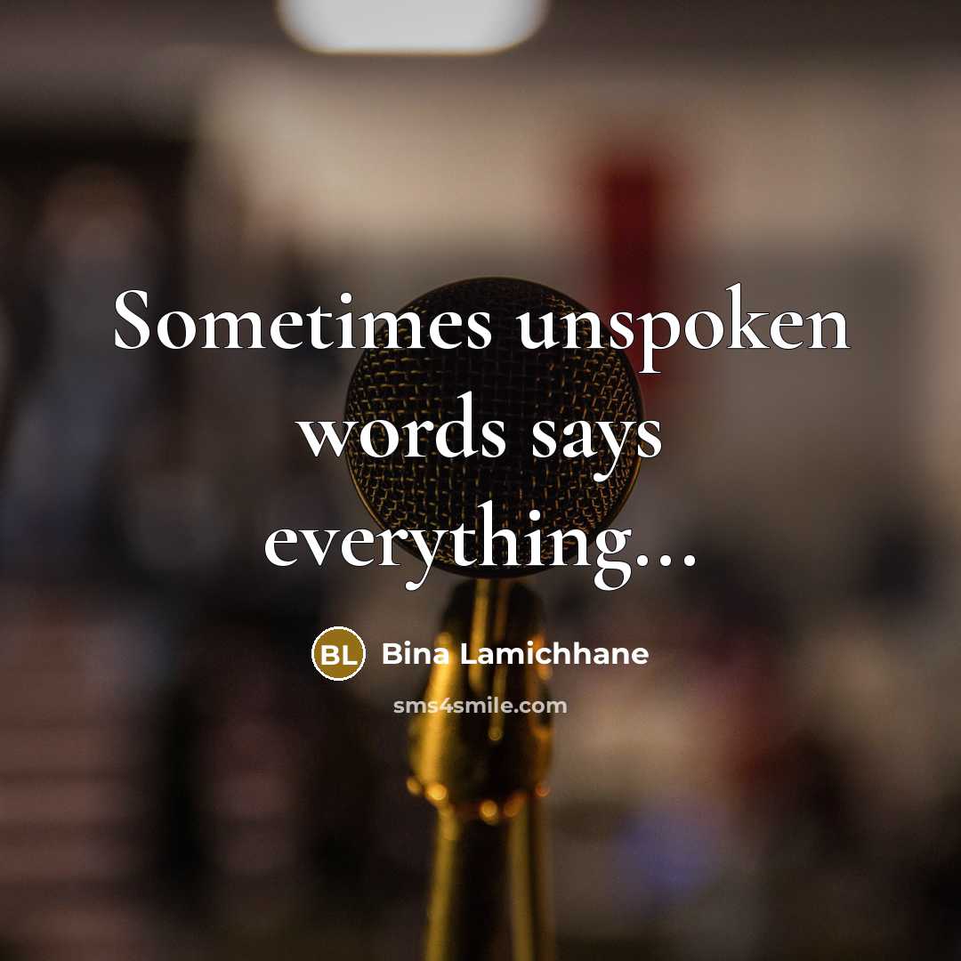 “Sometimes unspoken words says everything...…” quote by Bina Lamichhane