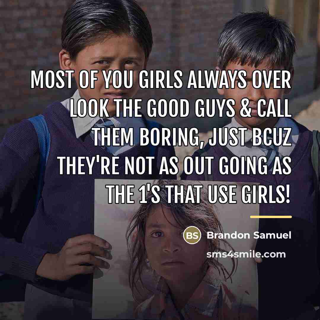 “Most of you girls always over look the good guys…” quote by Brandon Samuel
