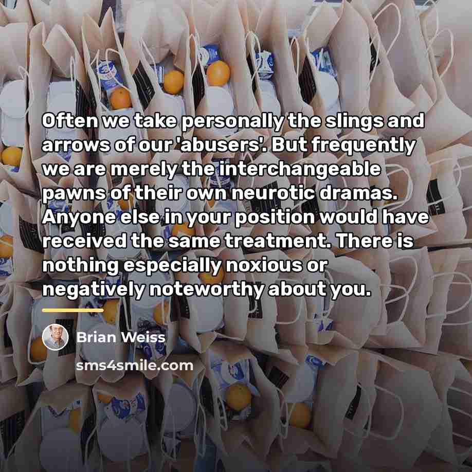 “Often we take personally the slings and arrows of our…” quote by Brian Weiss