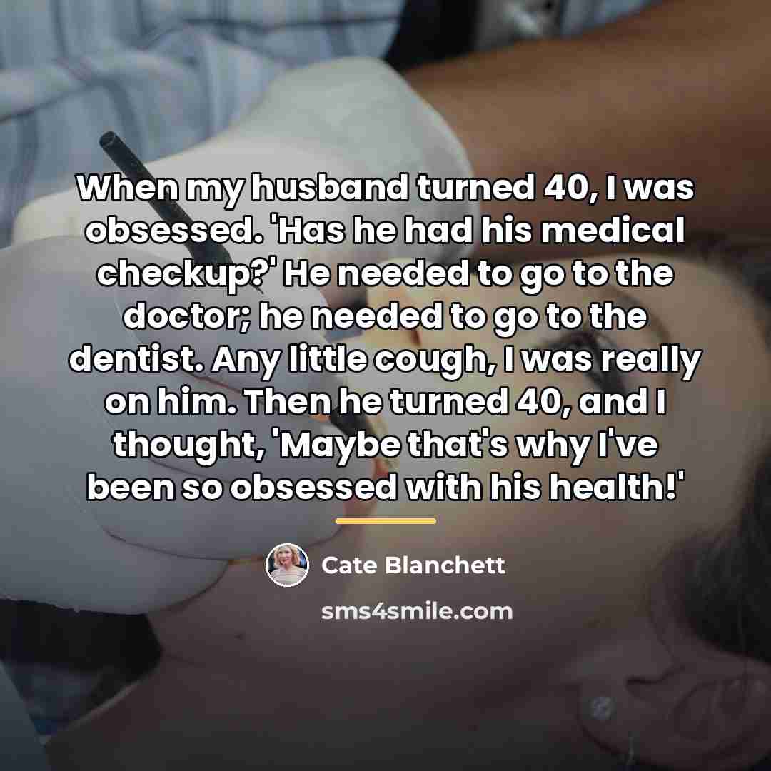 “When my husband turned 40, I was obsessed. 'Has he…” quote by Cate Blanchett
