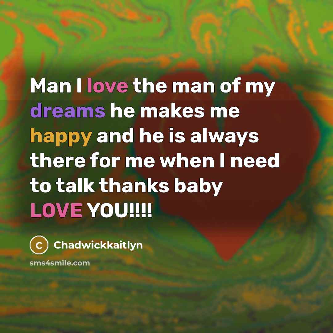 “Man I love the man of my dreams he makes…” quote by Chadwickkaitlyn