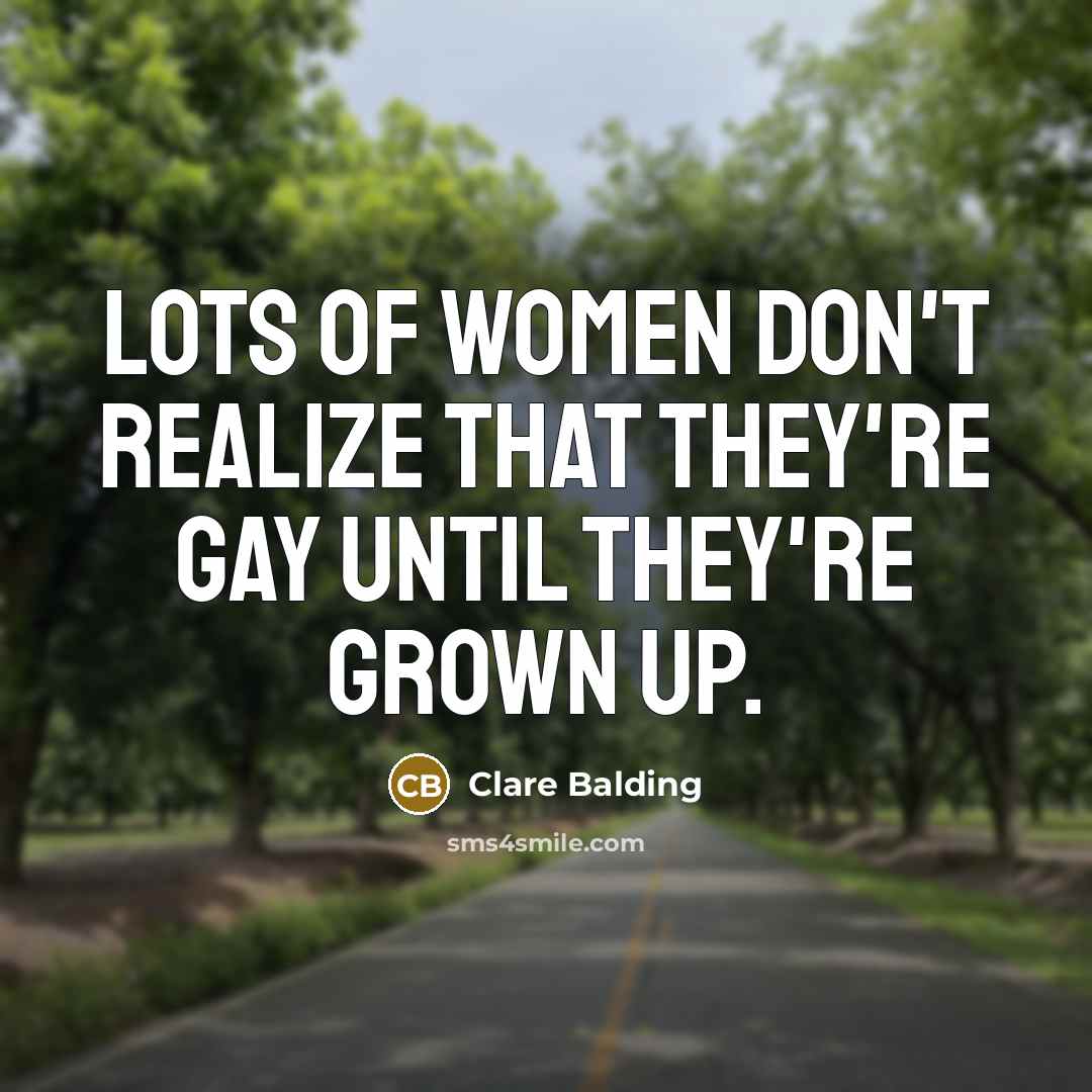 “Lots of women don't realize that they're gay until they're…” quote by Clare Balding