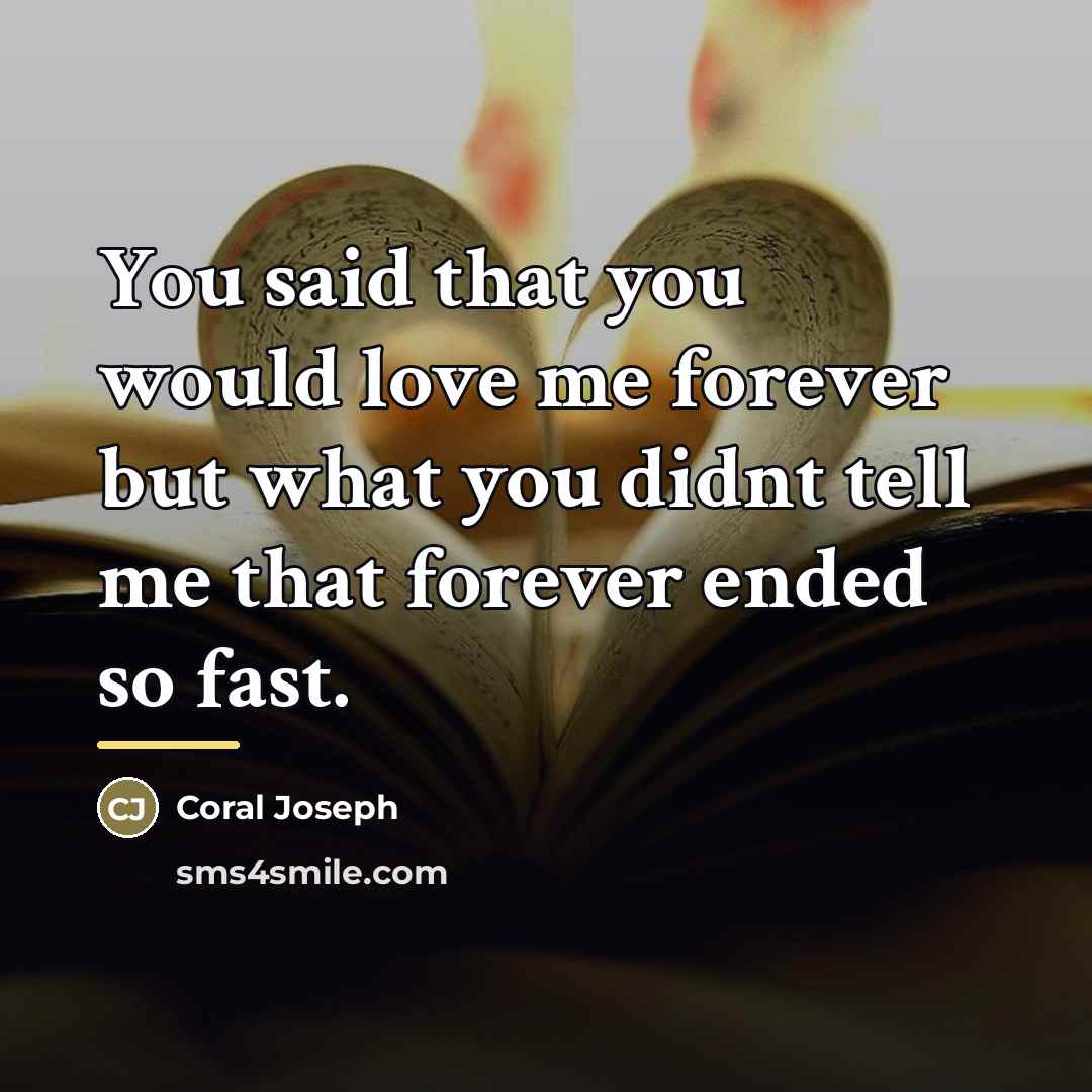 “You said that you would love me forever but what…” quote by Coral Joseph