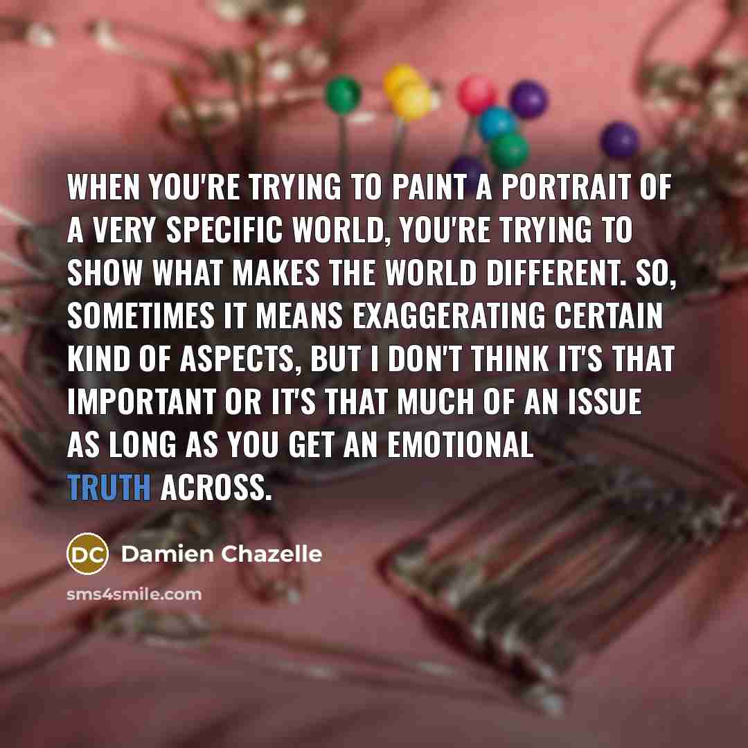 “When you're trying to paint a portrait of a very…” quote by Damien Chazelle