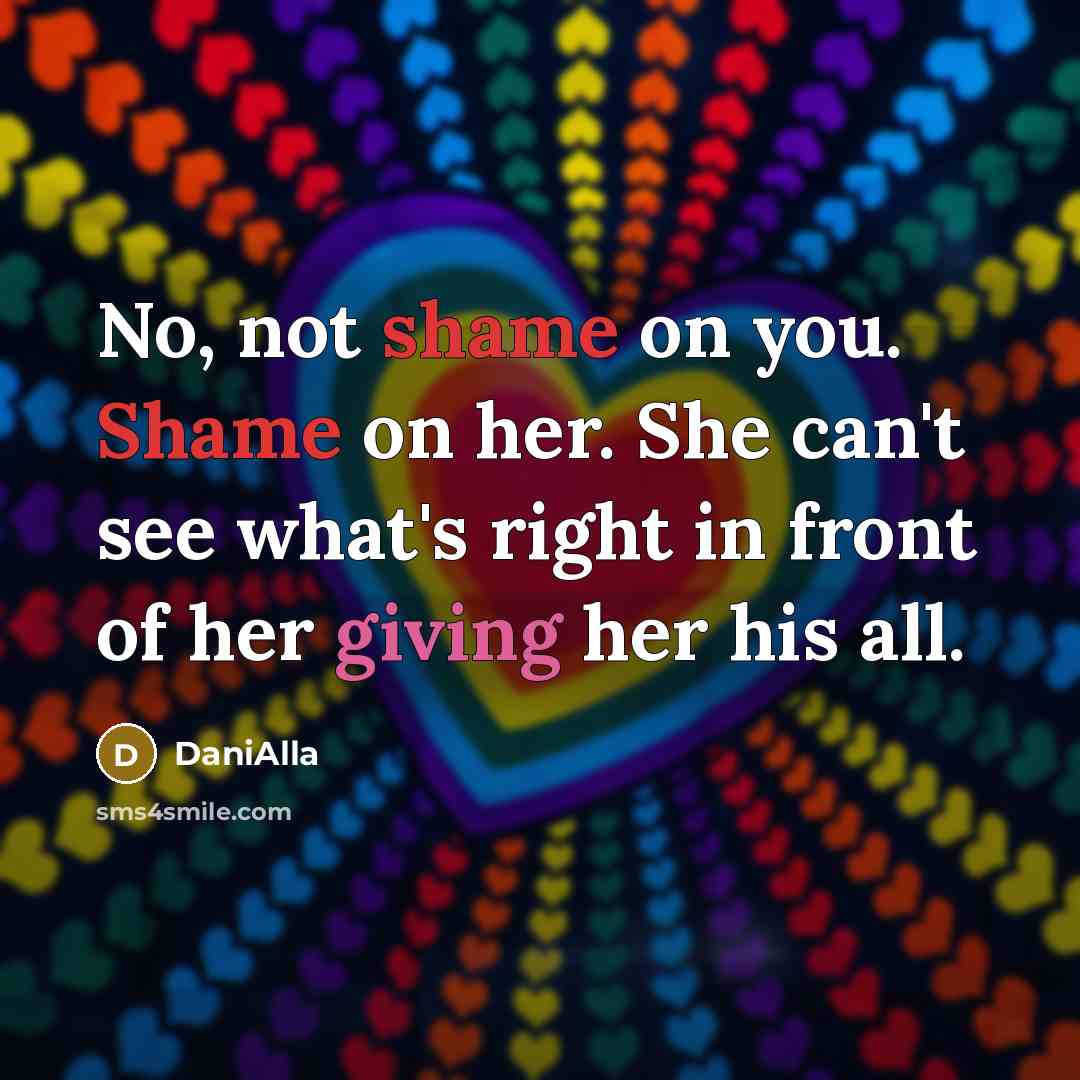 “No, not shame on you. Shame on her. She can't…” quote by DaniAlla