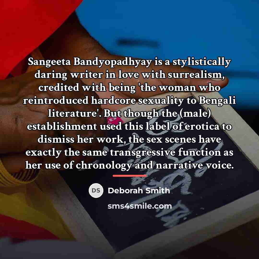 “Sangeeta Bandyopadhyay is a stylistically daring writer in love with…” quote by Deborah Smith