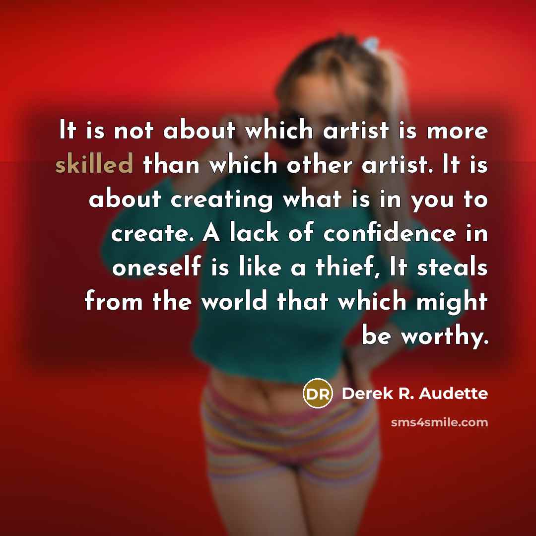 “It is not about which artist is more skilled than…” quote by Derek R. Audette