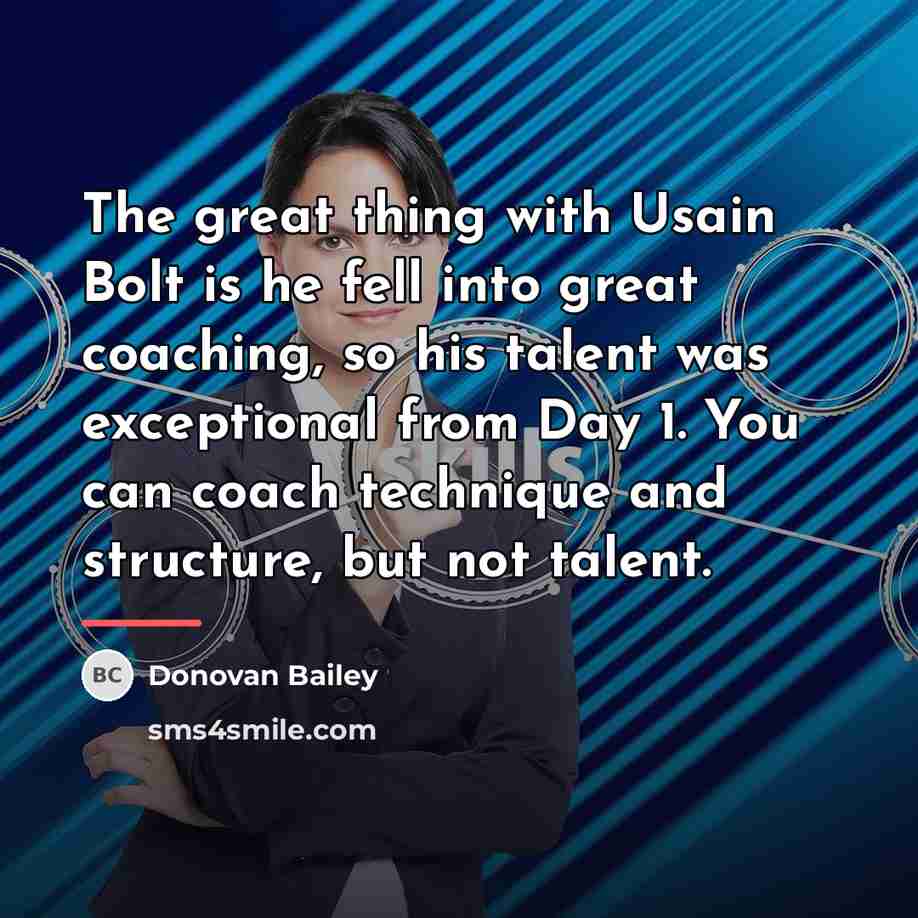 “The great thing with Usain Bolt is he fell into…” quote by Donovan Bailey