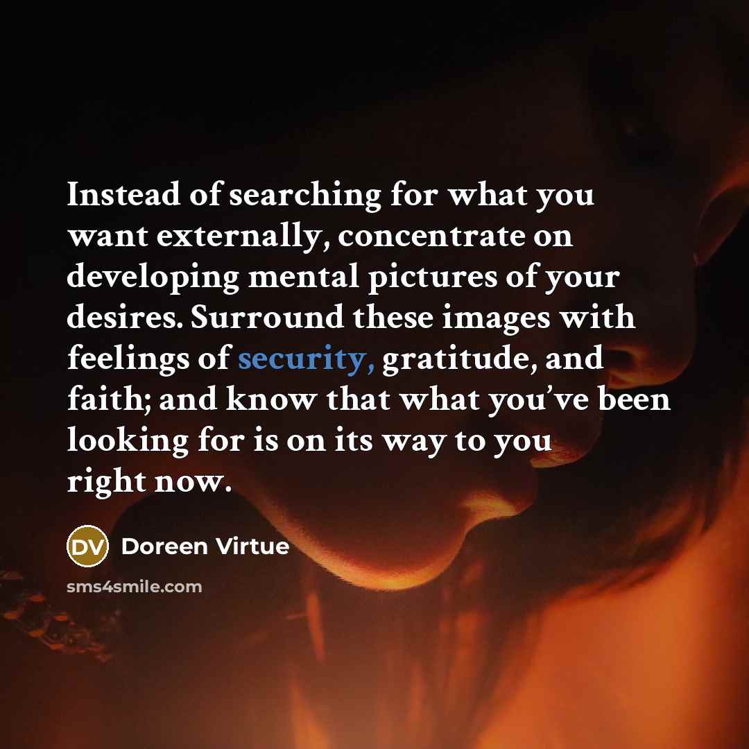 “Instead of searching for what you want externally, concentrate on…” quote by Doreen Virtue