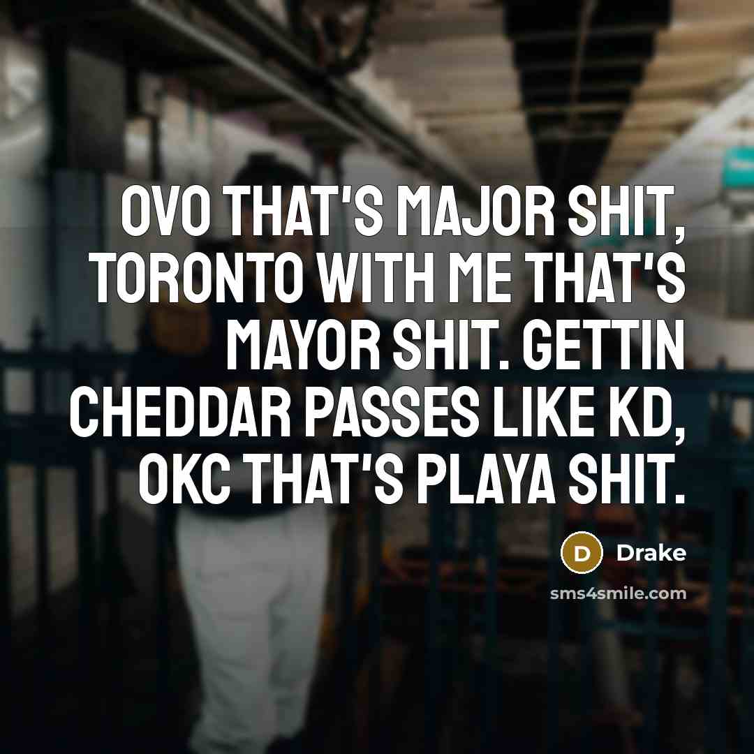 “OVO that's major shit, Toronto with me that's Mayor shit.…” quote by Drake