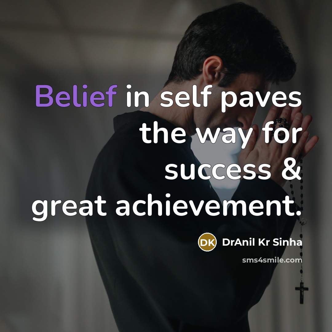 “Belief in self paves the way for success & great…” quote by DrAnil Kr Sinha