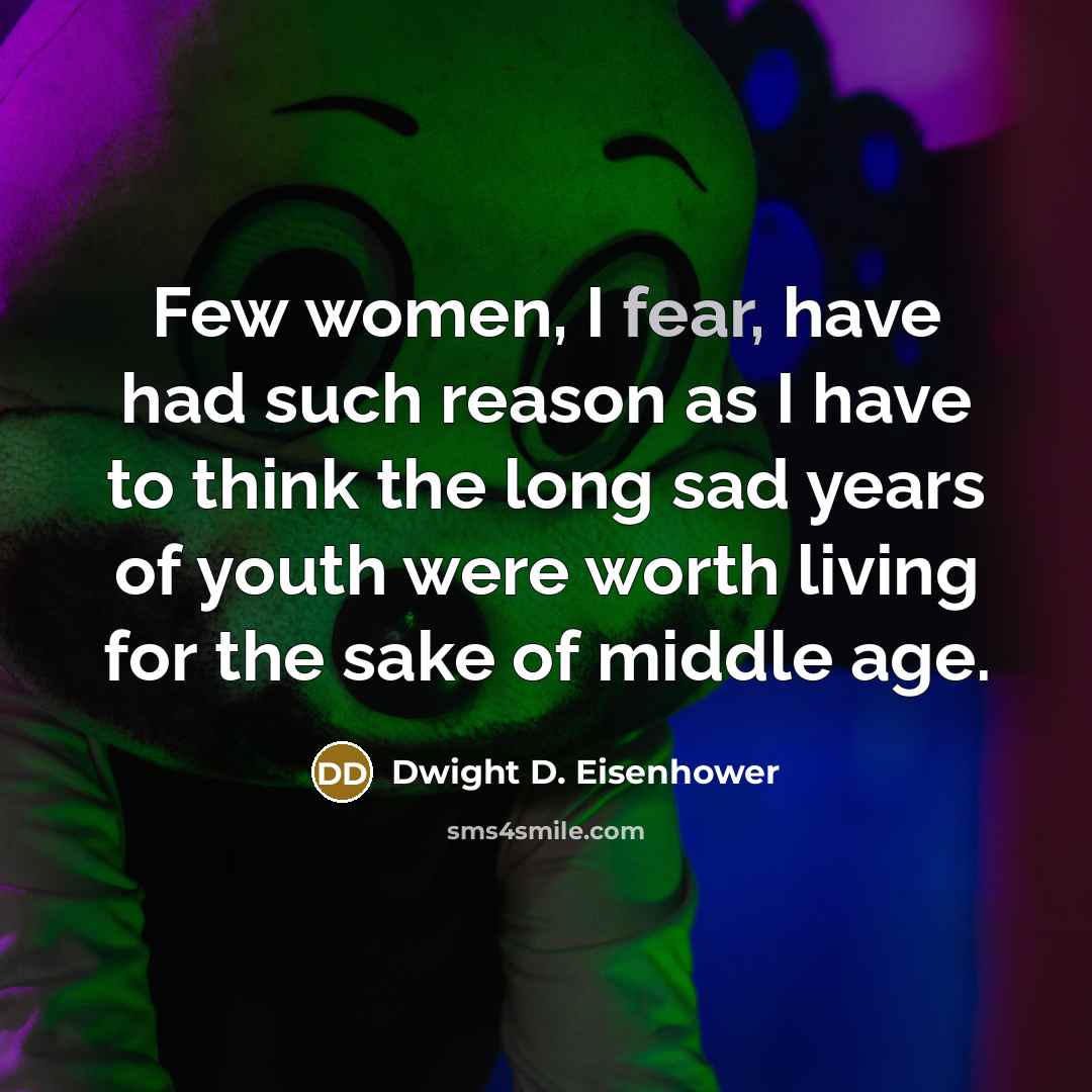 “Few women, I fear, have had such reason as I…” quote by Dwight D. Eisenhower