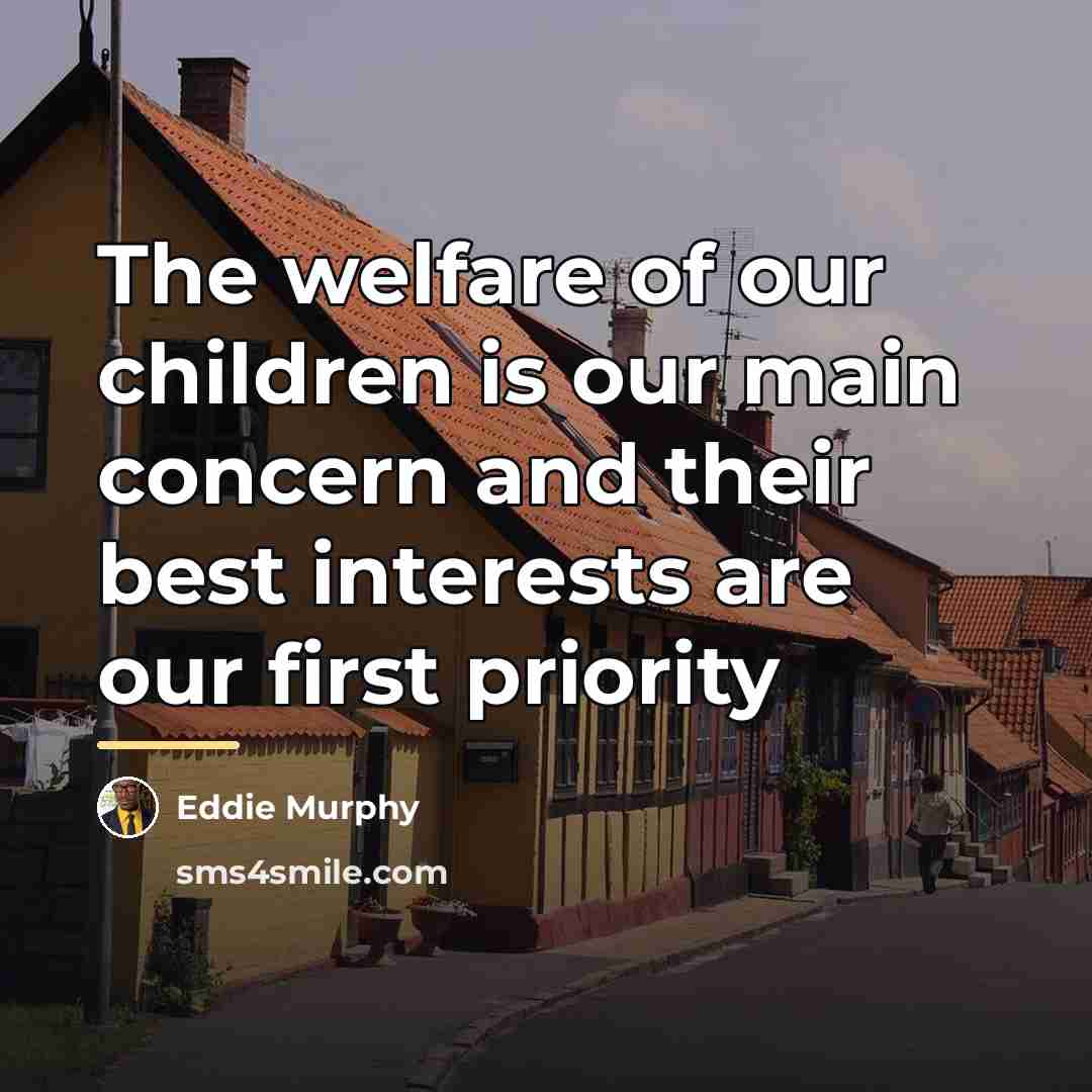 “The welfare of our children is our main concern and…” quote by Eddie Murphy