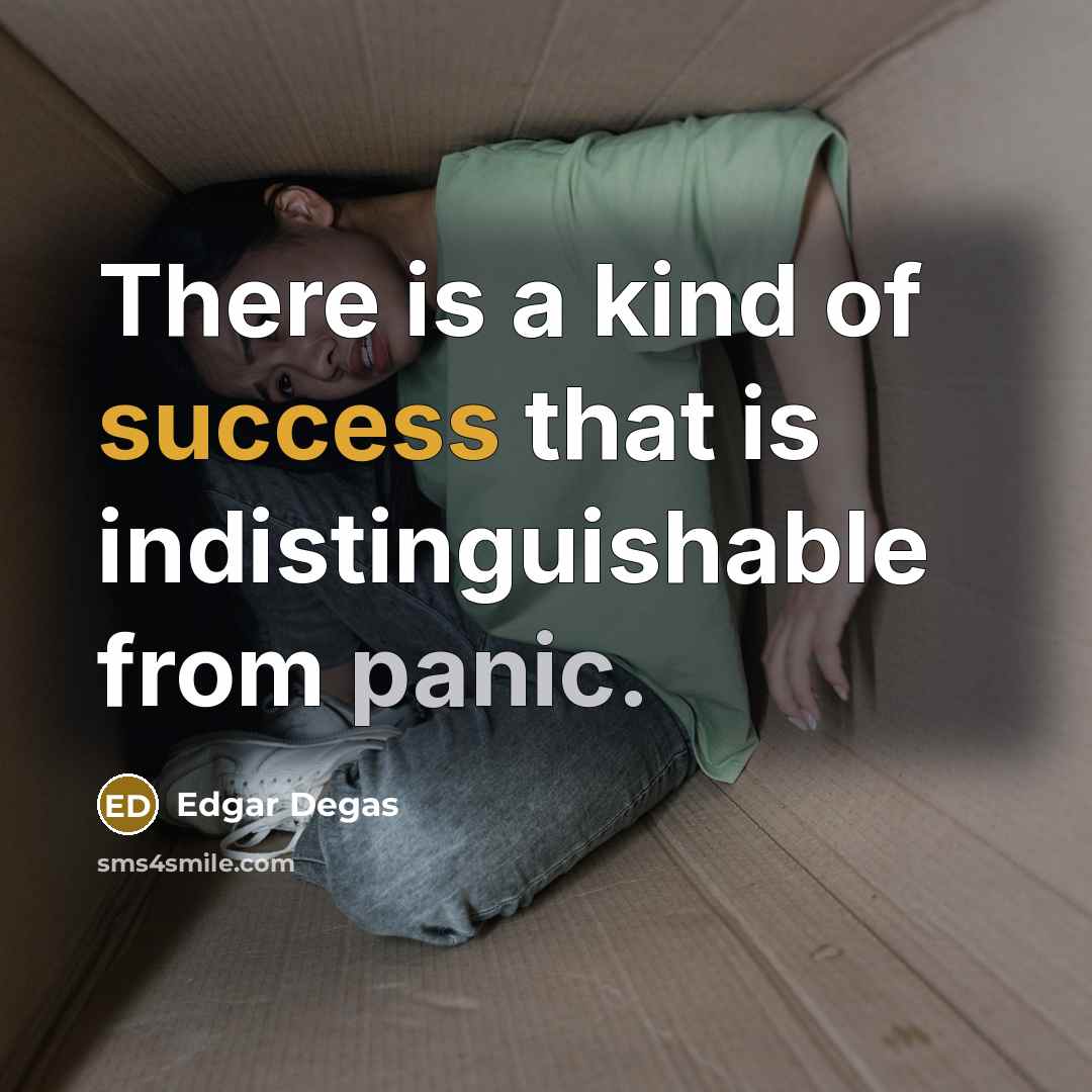 “There is a kind of success that is indistinguishable from…” quote by Edgar Degas