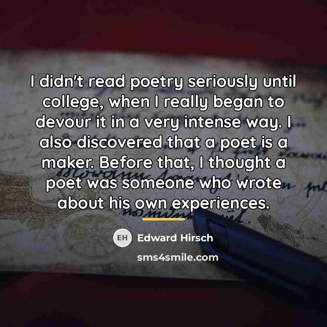“I didn't read poetry seriously until college, when I really…” quote by Edward Hirsch