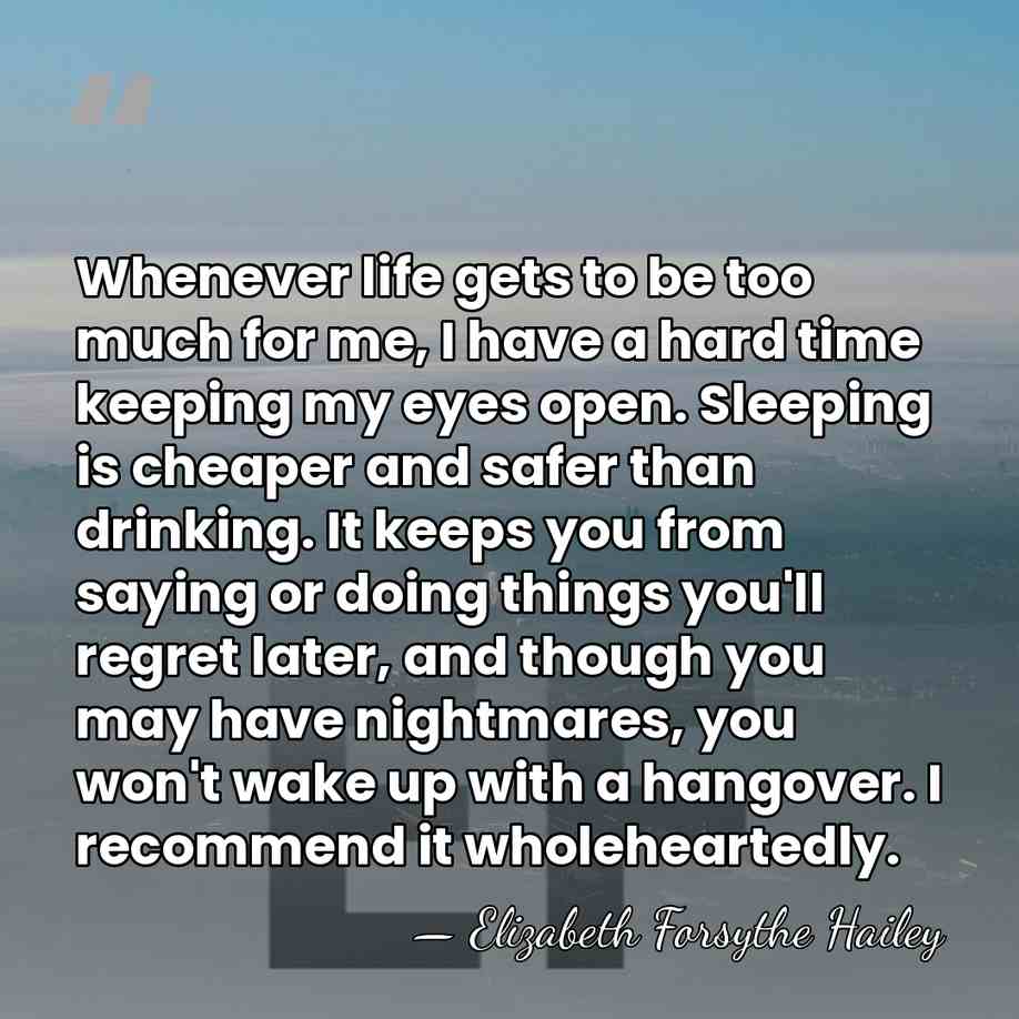 Whenever life gets to be too much for me, I have a&hellip; - Elizabeth Forsythe Hailey