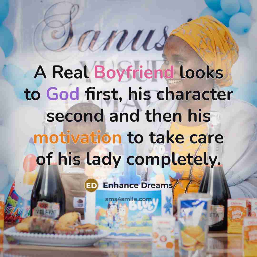 “A Real Boyfriend looks to God first, his character second…” quote by Enhance Dreams