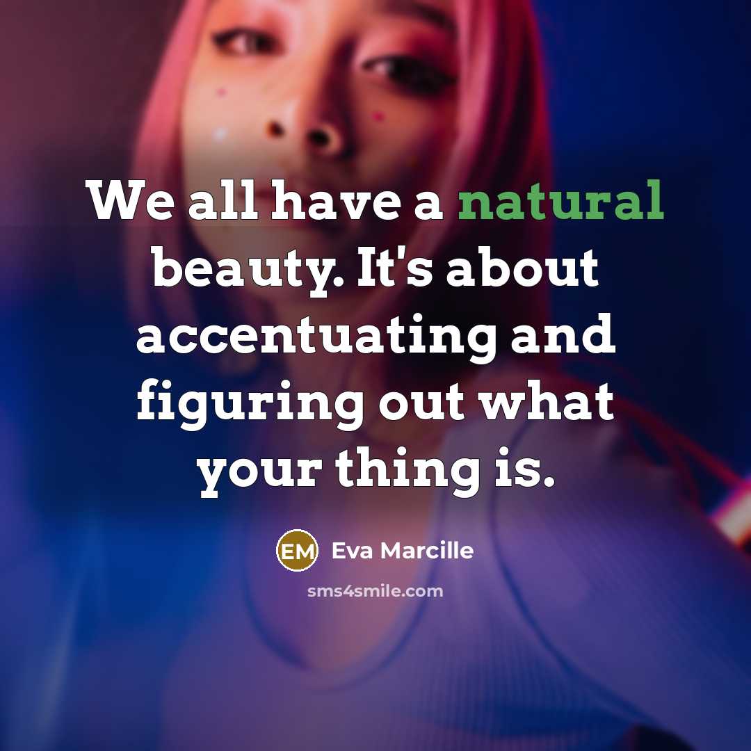 “We all have a natural beauty. It's about accentuating and…” quote by Eva Marcille