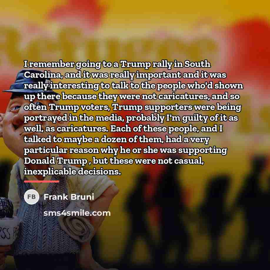 “I remember going to a Trump rally in South Carolina,…” quote by Frank Bruni