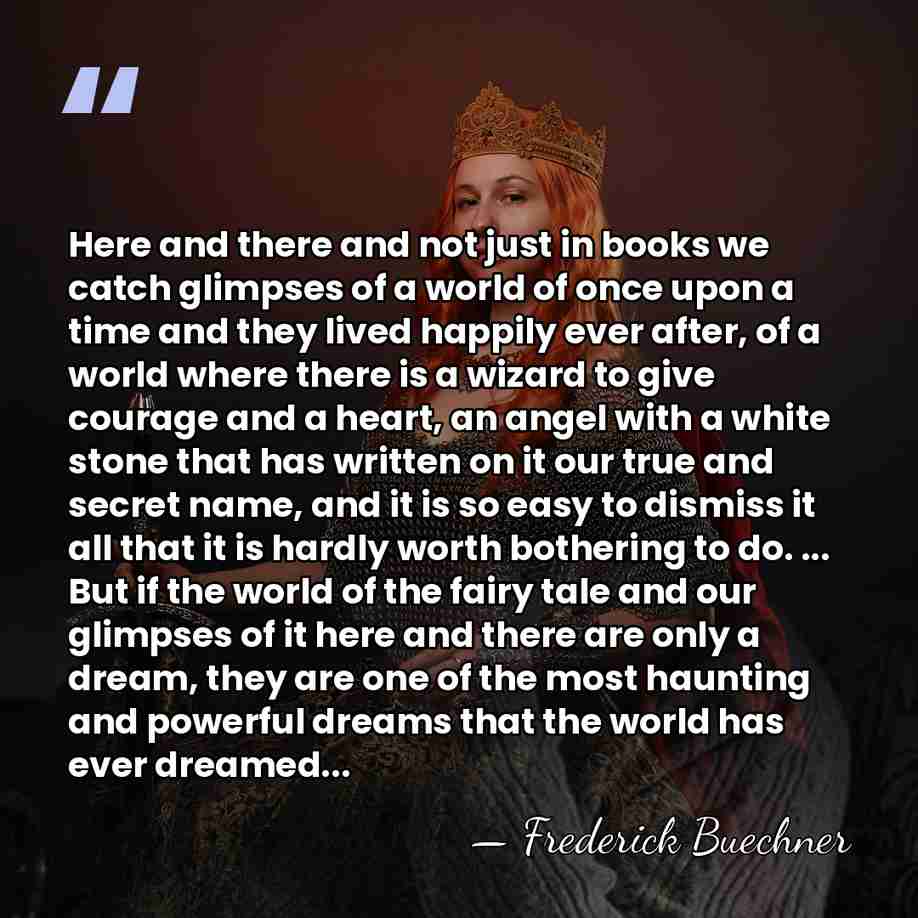 Here and there and not just in books we catch glimpses of&hellip; - Frederick Buechner