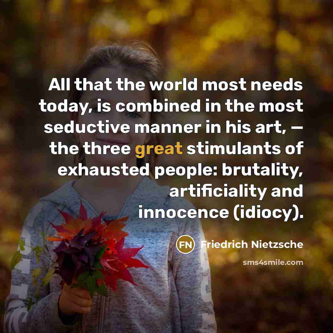 “All that the world most needs today, is combined in…” quote by Friedrich Nietzsche