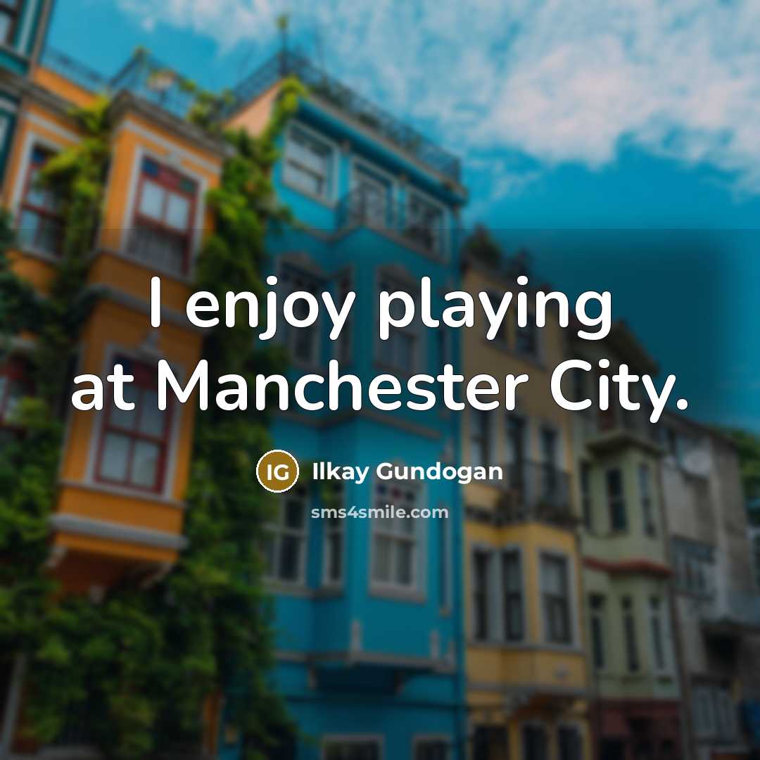 “I enjoy playing at Manchester City.…” quote by Ilkay Gundogan