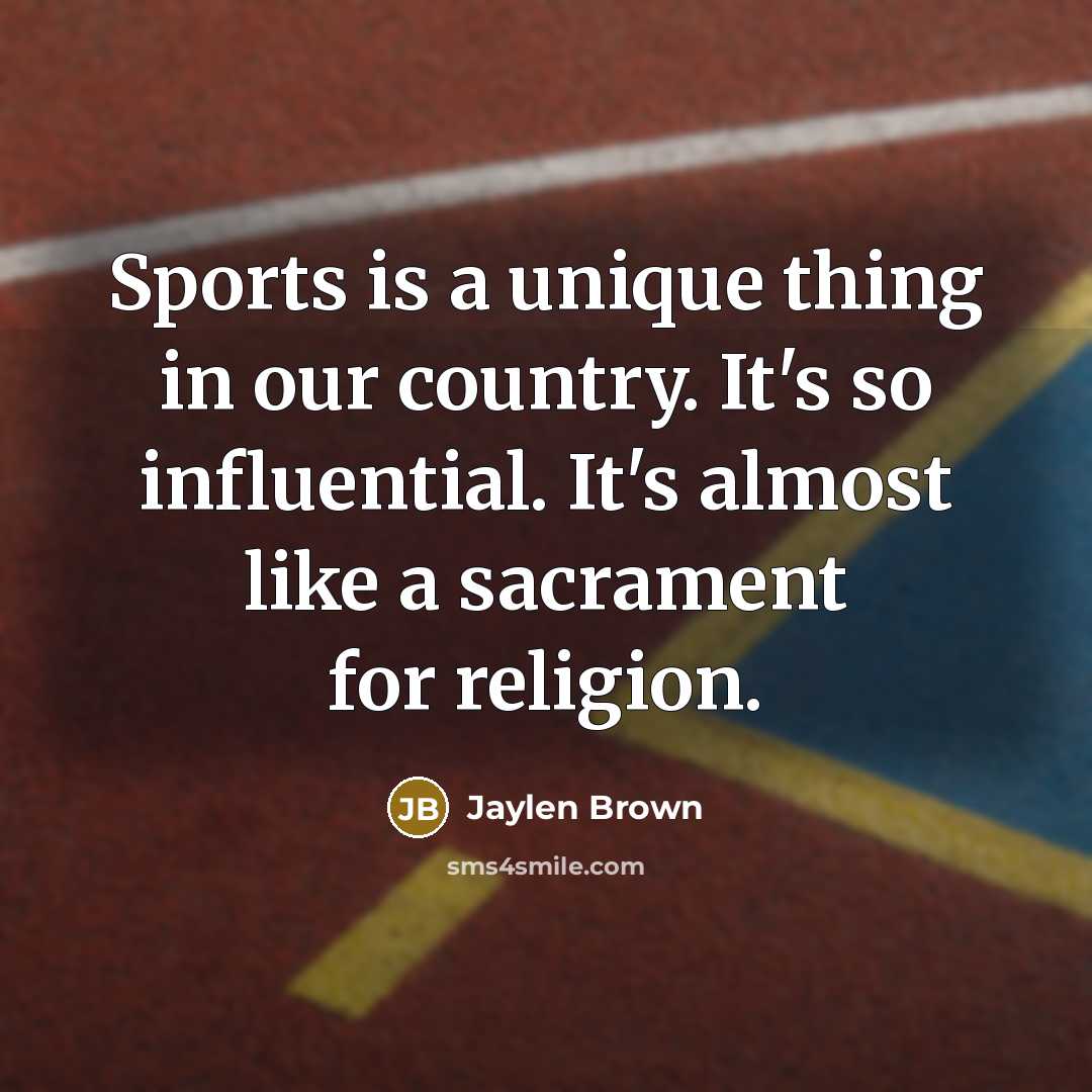 “Sports is a unique thing in our country. It's so…” quote by Jaylen Brown