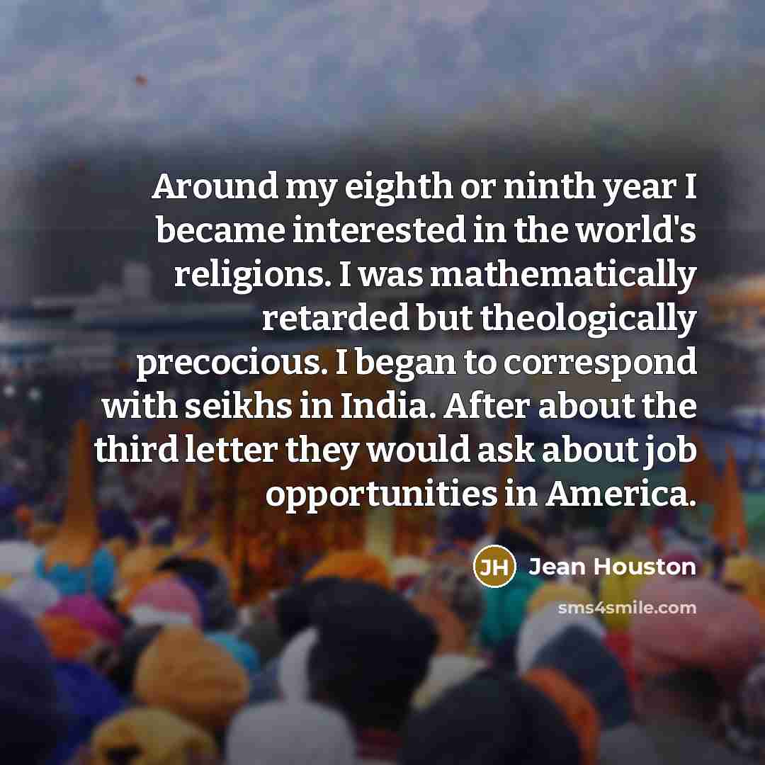 “Around my eighth or ninth year I became interested in…” quote by Jean Houston
