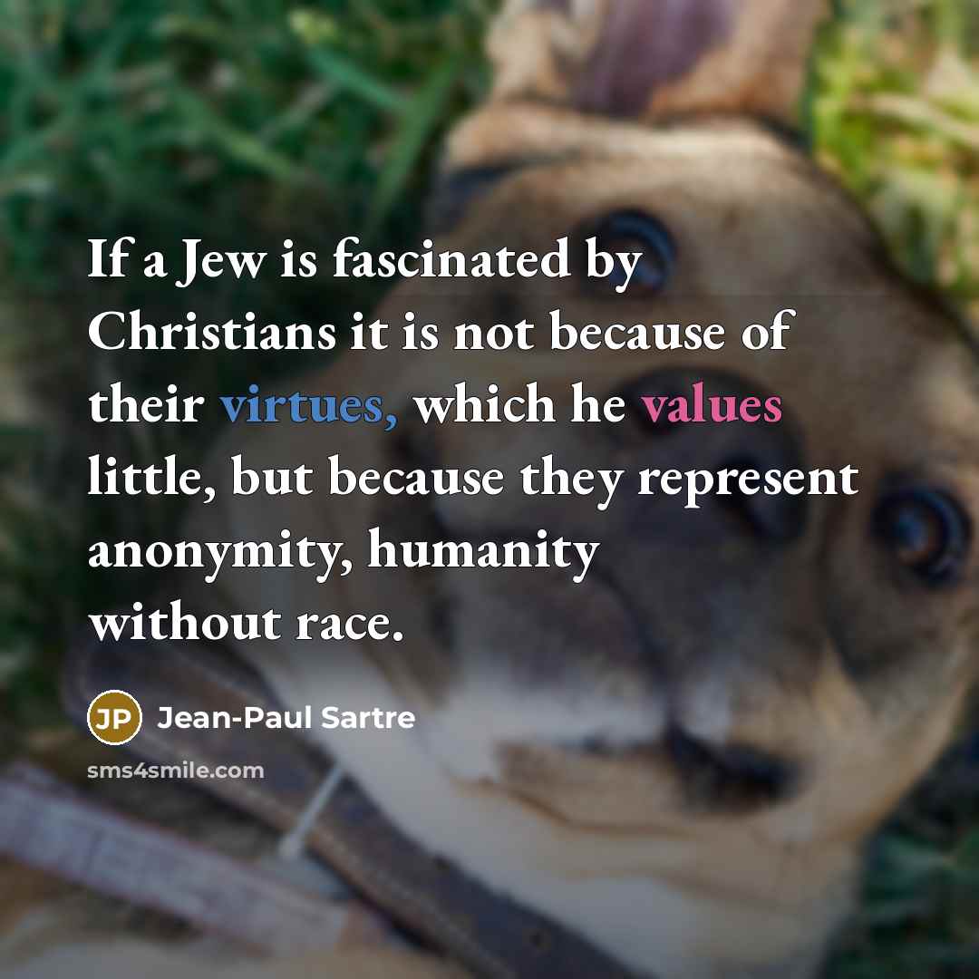 “If a Jew is fascinated by Christians it is not…” quote by Jean-Paul Sartre
