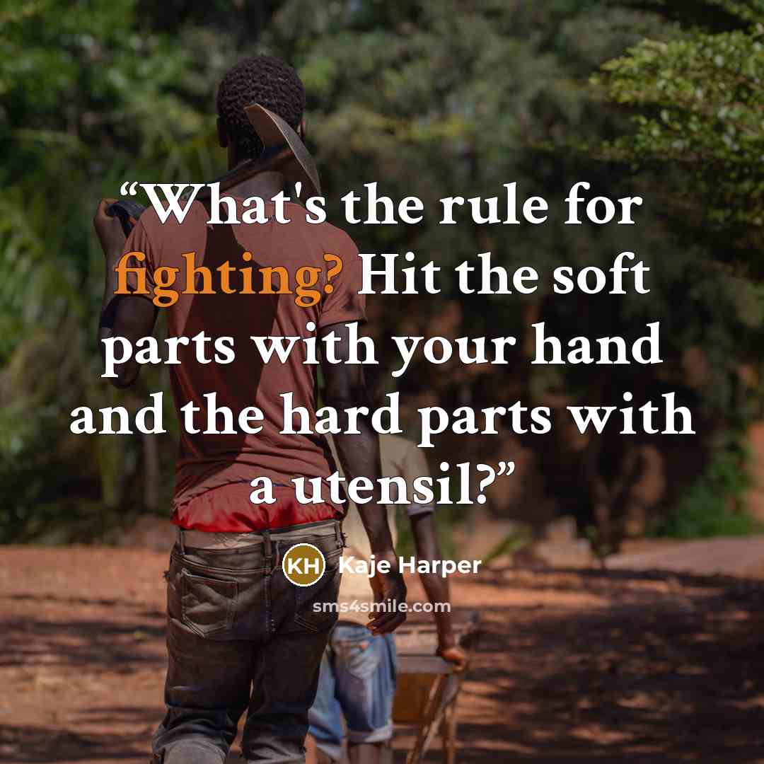 “What's the rule for fighting? Hit the soft parts with your hand and the hard parts with a utensil?” quote by Kaje Harper