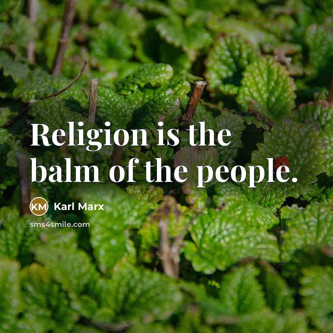 “Religion is the balm of the people.…” quote by Karl Marx