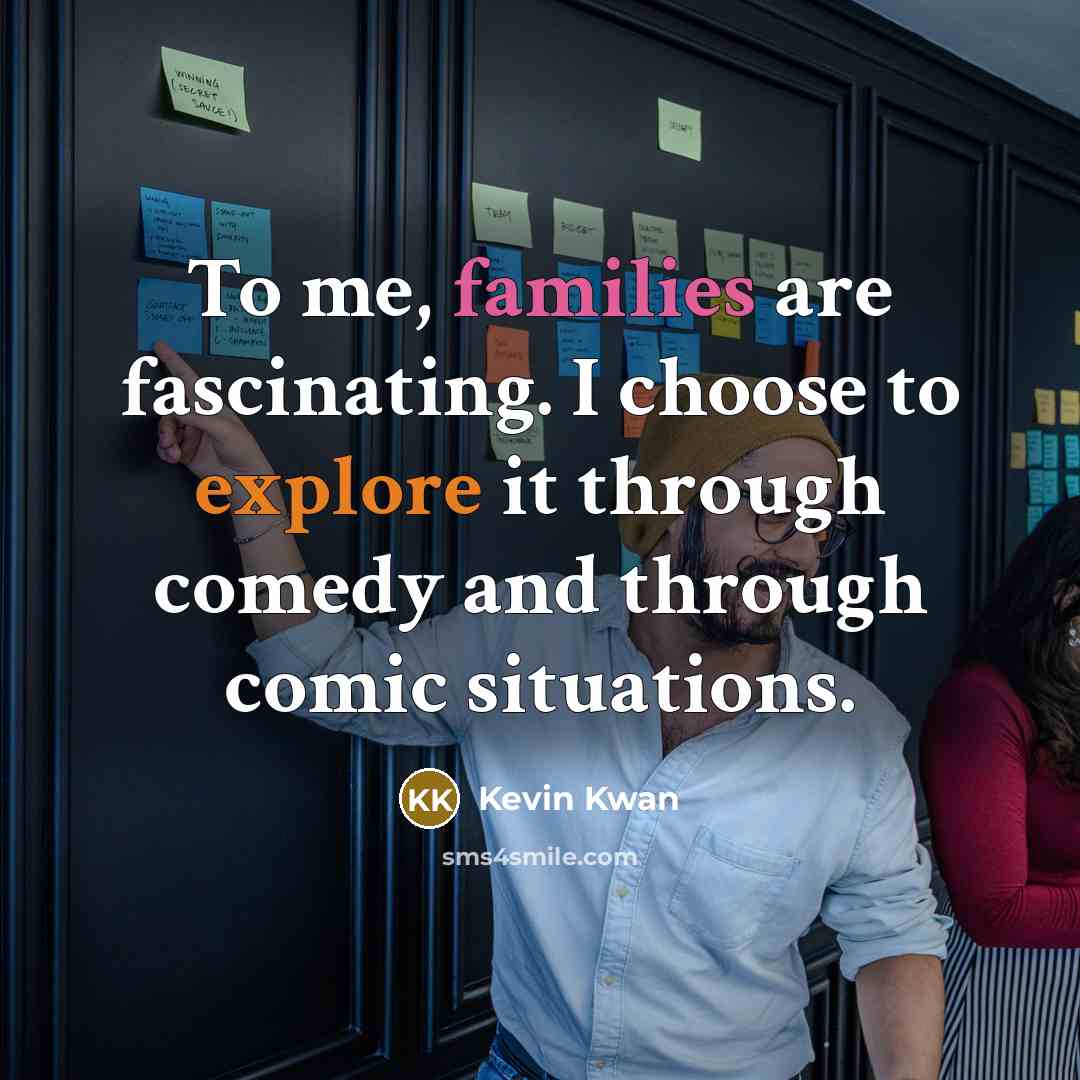 “To me, families are fascinating. I choose to explore it…” quote by Kevin Kwan