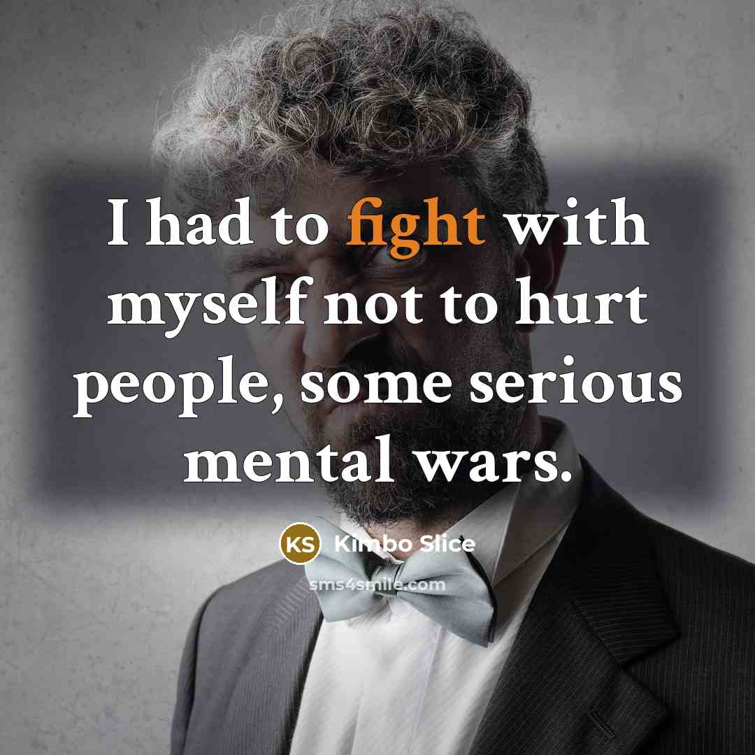 “I had to fight with myself not to hurt people,…” quote by Kimbo Slice