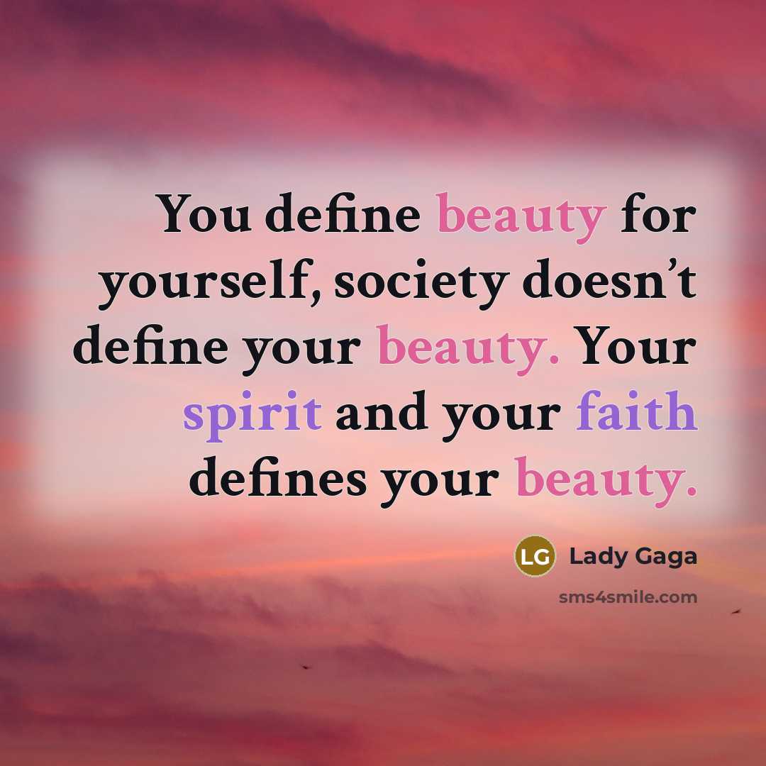 “You define beauty for yourself, society doesn’t define your beauty.…” quote by Lady Gaga