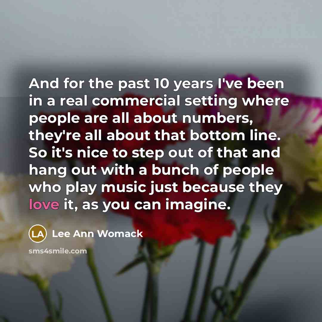 “And for the past 10 years I've been in a…” quote by Lee Ann Womack