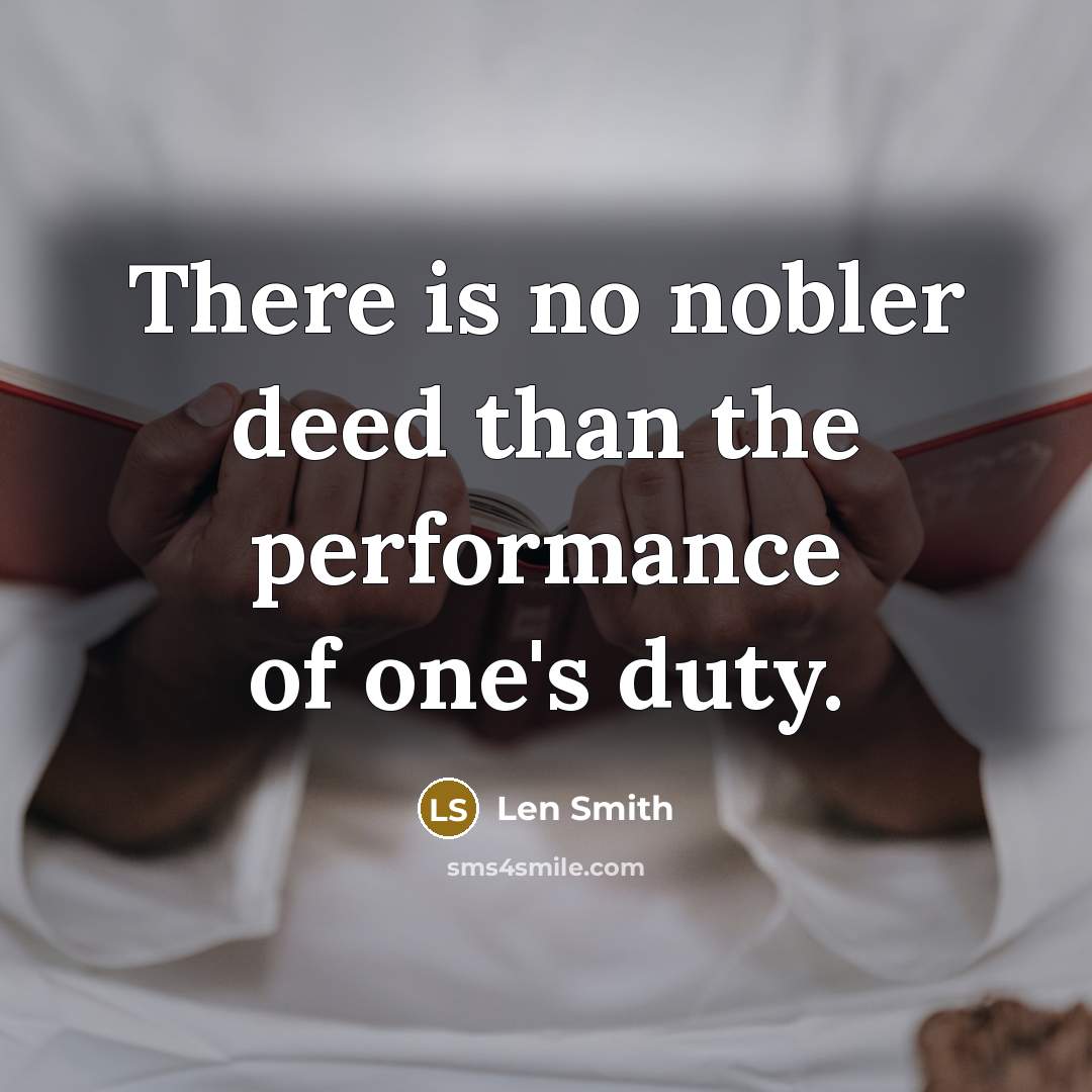 “There is no nobler deed than the performance of one's…” quote by Len Smith