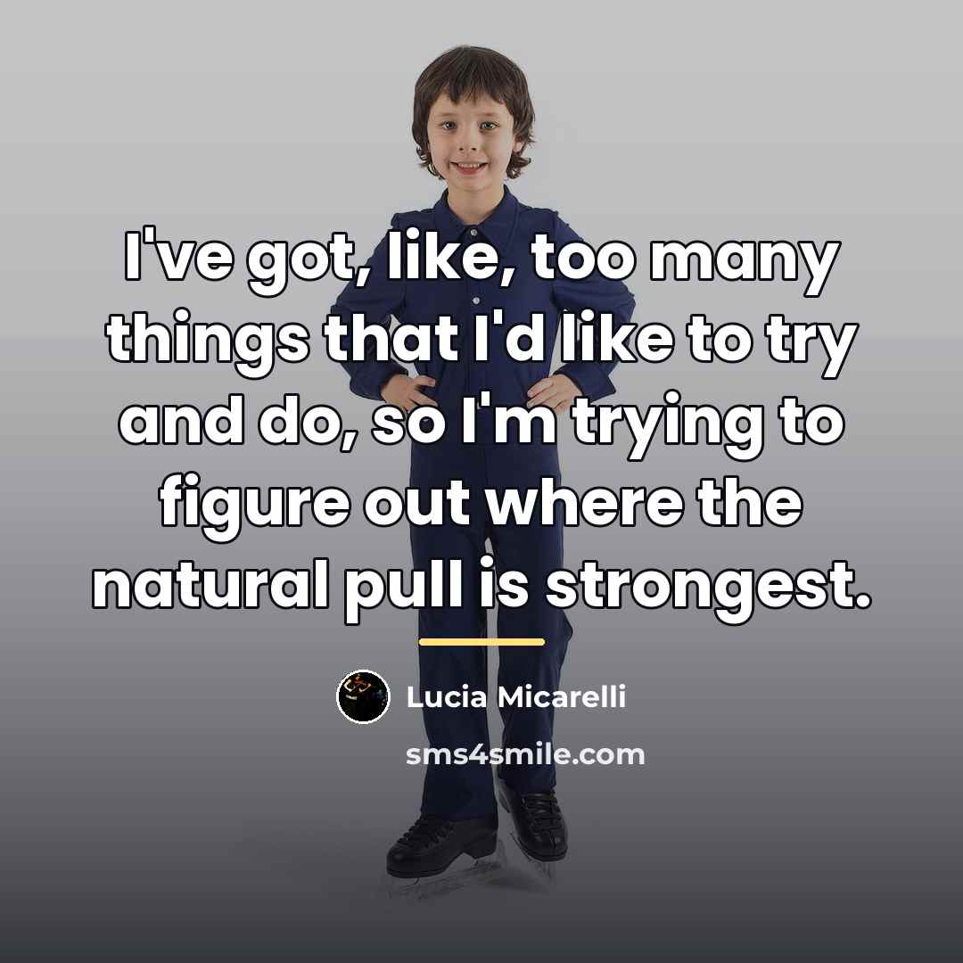 “I've got, like, too many things that I'd like to…” quote by Lucia Micarelli