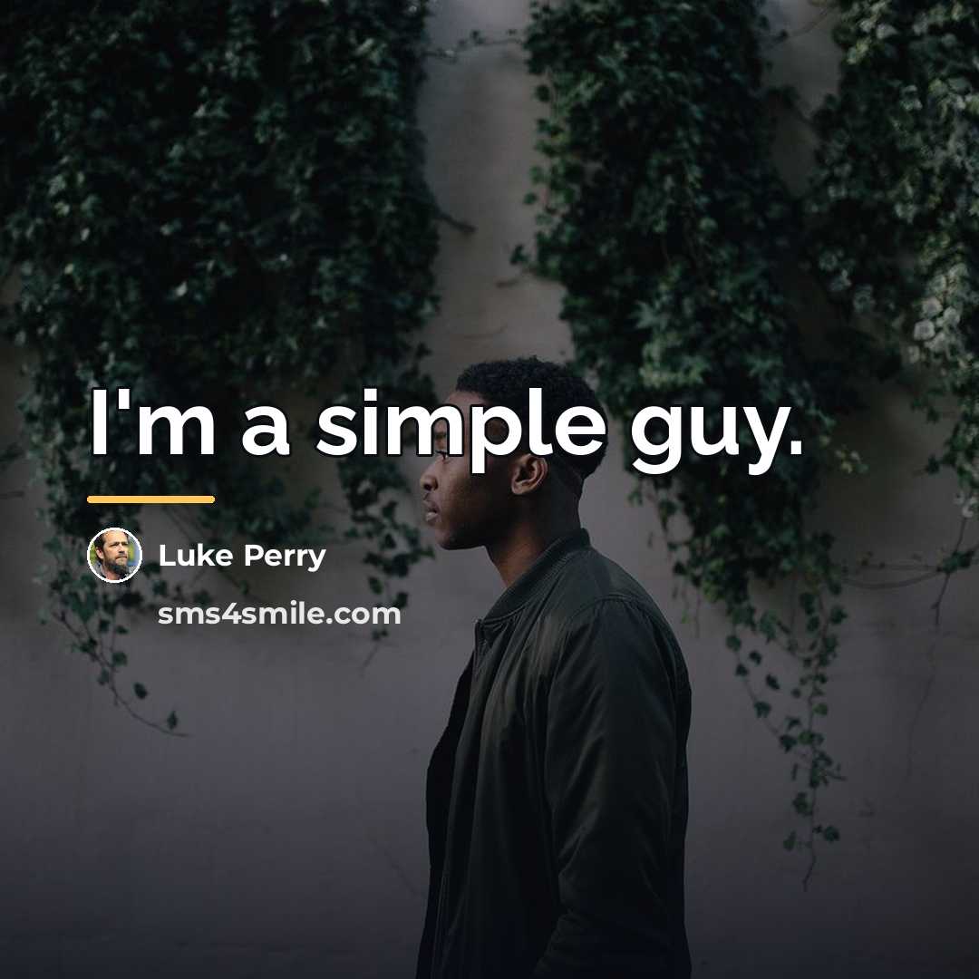 “I'm a simple guy.…” quote by Luke Perry