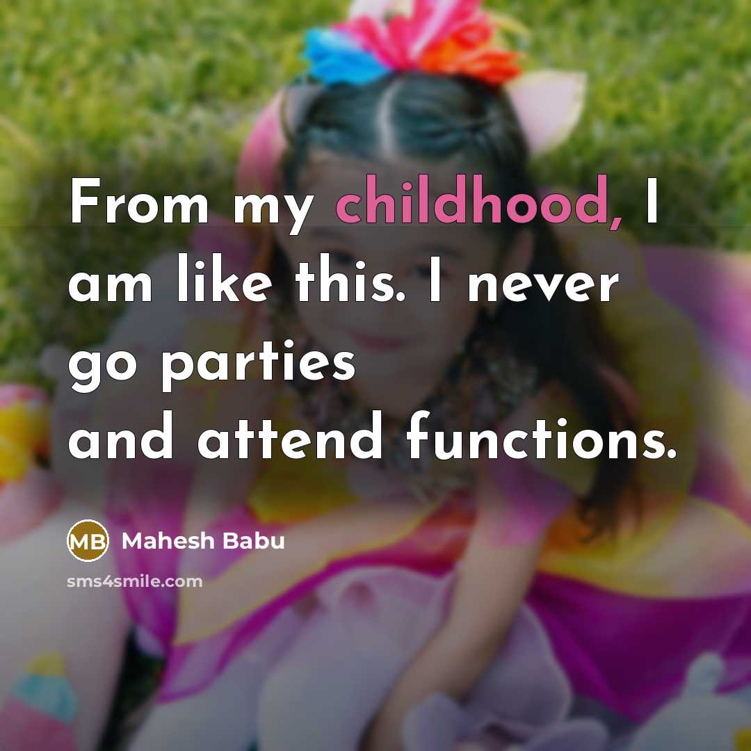 “From my childhood, I am like this. I never go…” quote by Mahesh Babu
