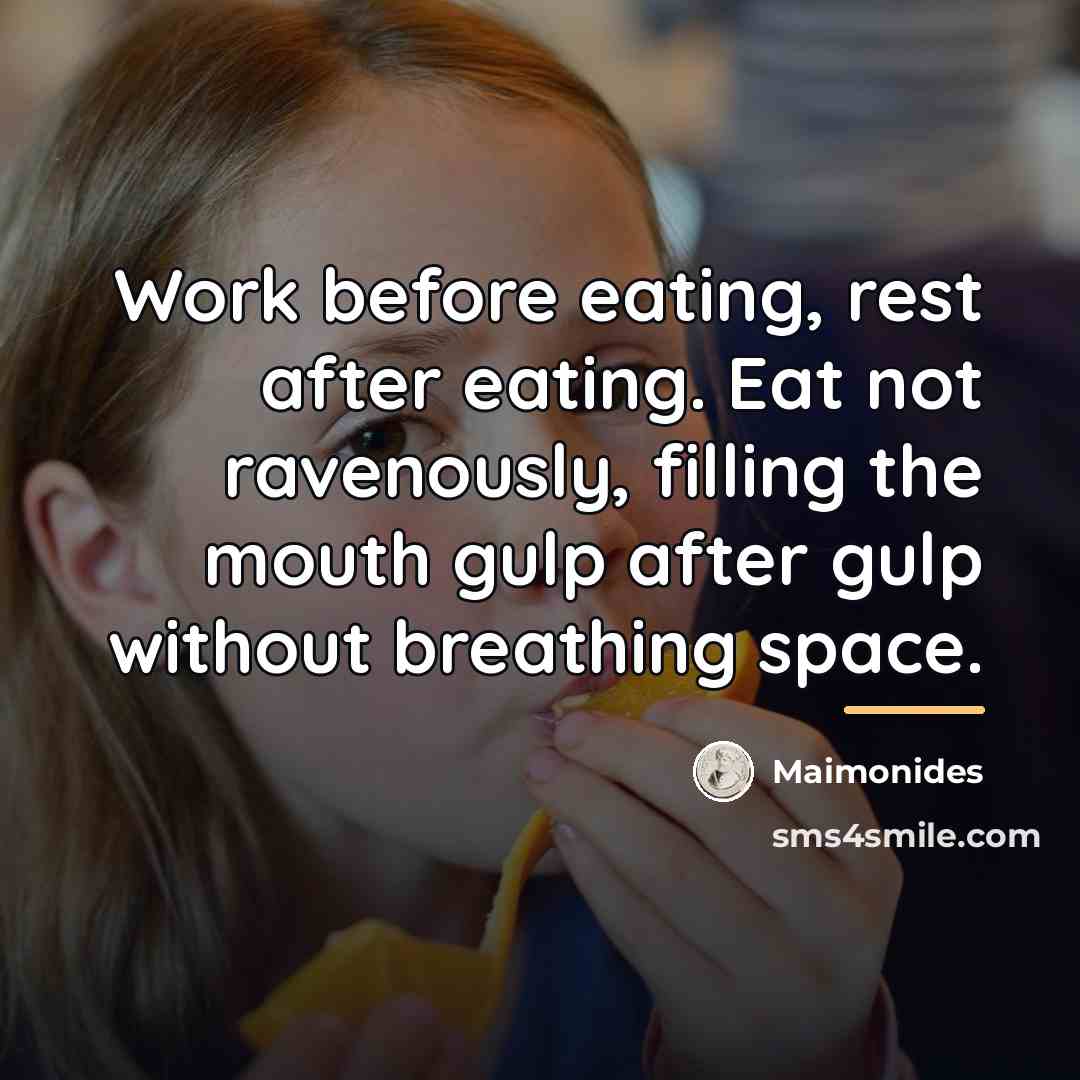 “Work before eating, rest after eating. Eat not ravenously, filling…” quote by Maimonides