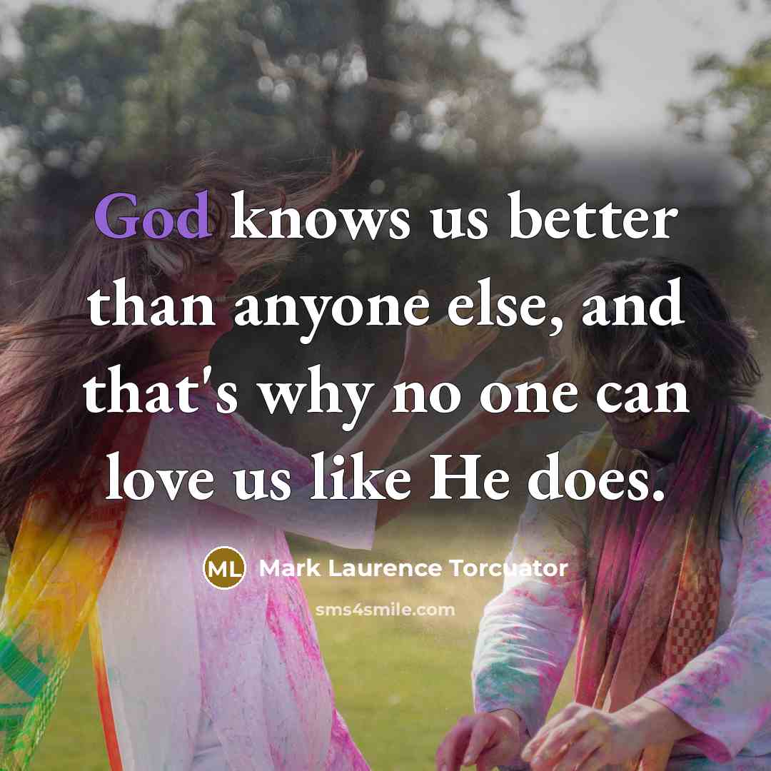 “God knows us better than anyone else, and that's why…” quote by Mark Laurence Torcuator
