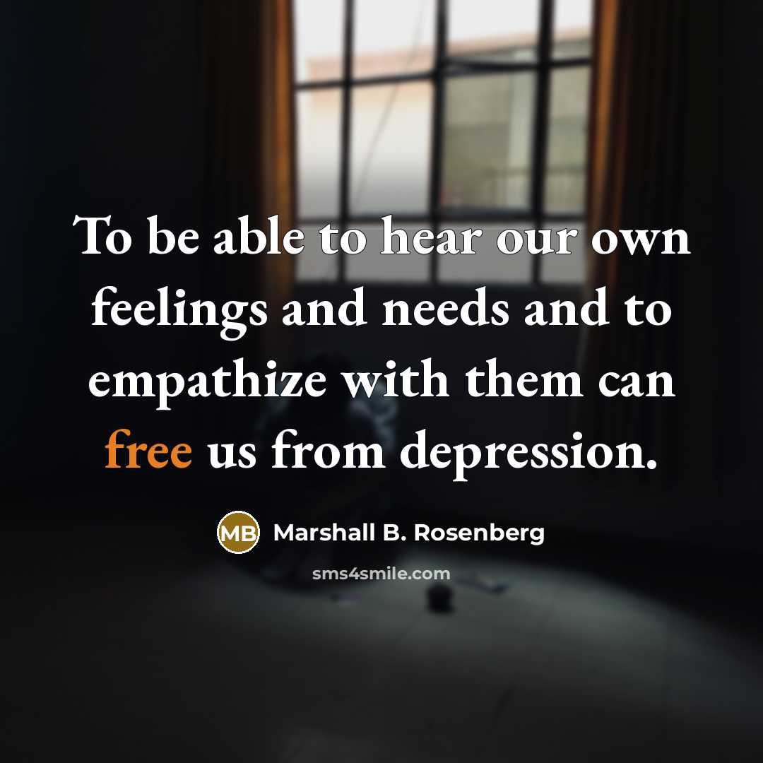 “To be able to hear our own feelings and needs…” quote by Marshall B. Rosenberg