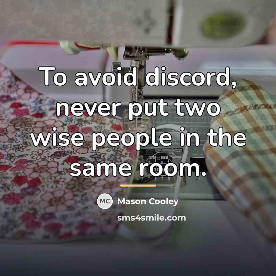 “To avoid discord, never put two wise people in the…” quote by Mason Cooley
