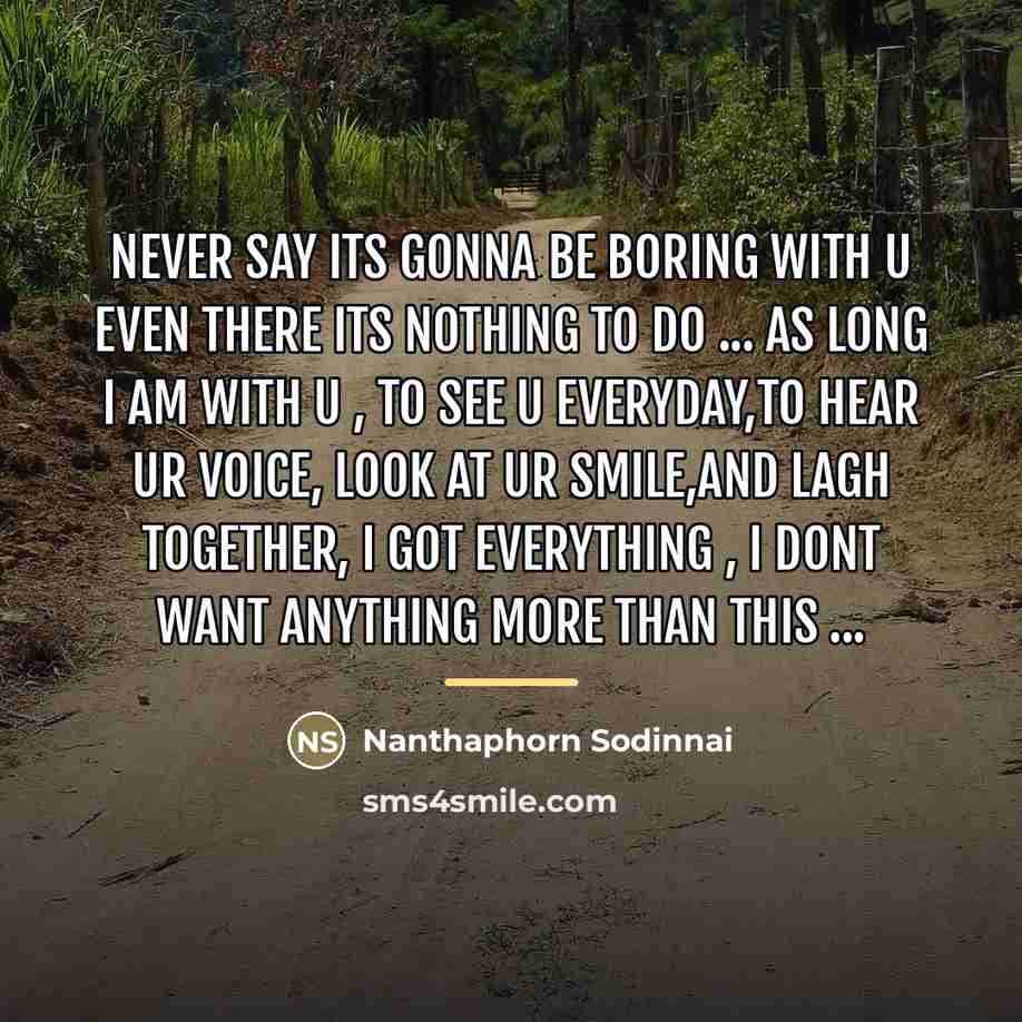 “NEVER say its gonna be boring with u even there…” quote by Nanthaphorn Sodinnai